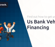 Us Bank Vehicle Financing: Find Out How to Get Your Car