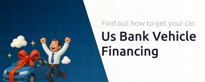 Us Bank Vehicle Financing: Find Out How to Get Your Car