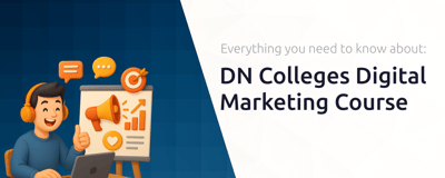 DN Colleges Digital Marketing Course: Everything You Need to Know
